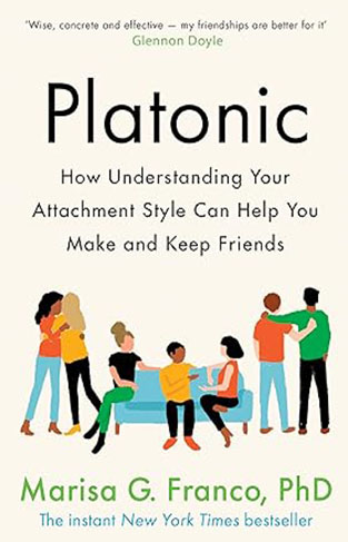 Platonic - How Understanding Your Attachment Style Can Help You Make and Keep Friends
